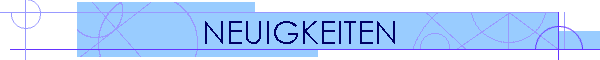NEUIGKEITEN