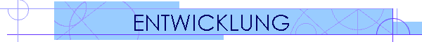 ENTWICKLUNG